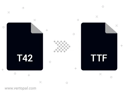 Convert T42 to TTF