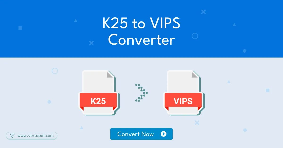 Vip 25kb Online K25 to VIPS Converter - Vertopal