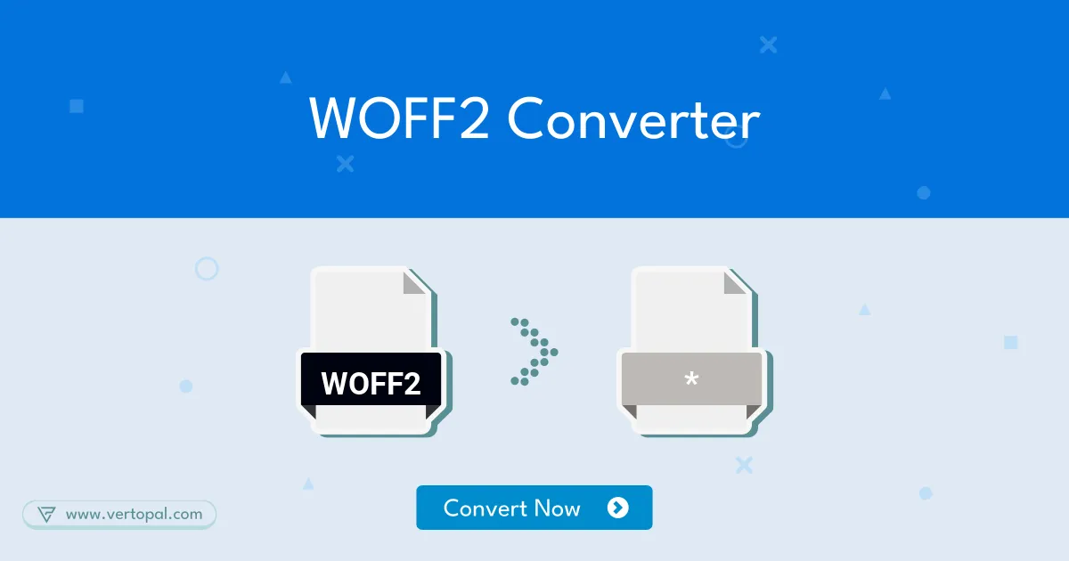 Online WOFF2 Converter - Vertopal